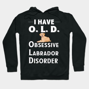 I Have OLD Obsessive Lab Disorder Dog Lover TShirt Hoodie